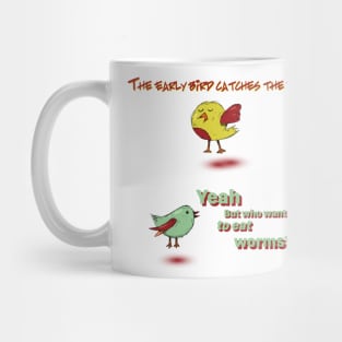 The Early Bird Catches The Worm Mug